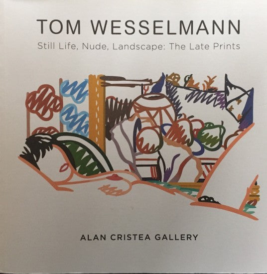 “Tom Wesselmann The Late Prints: Still Life, Nude, Landscape”