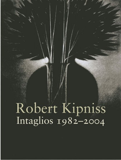 “Robert Kipniss Intaglios 1982 – 2004”