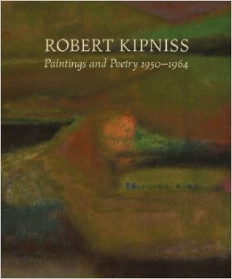 “Robert Kipniss: Paintings and Poetry, 1950 - 1964”